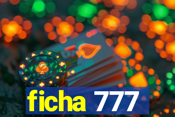 ficha 777