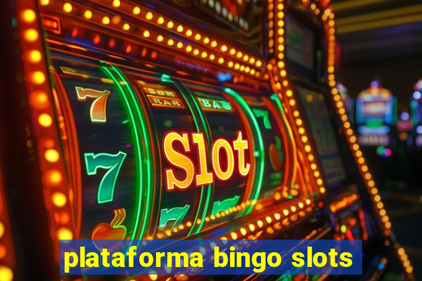 plataforma bingo slots