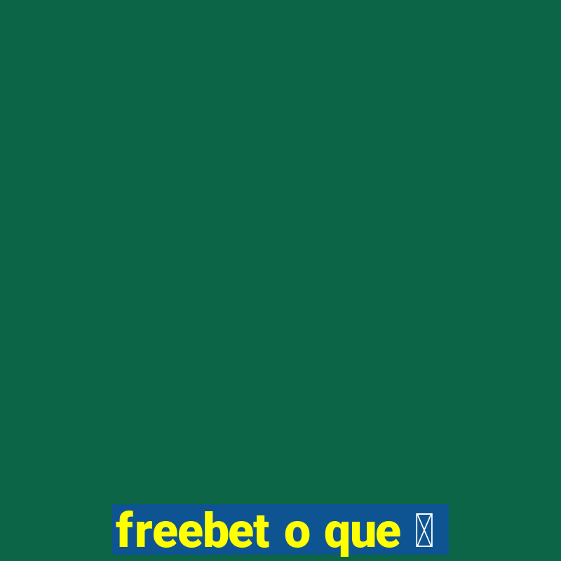 freebet o que 茅