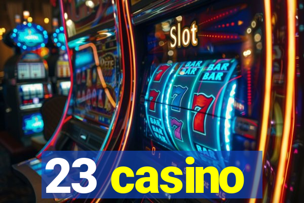 23 casino