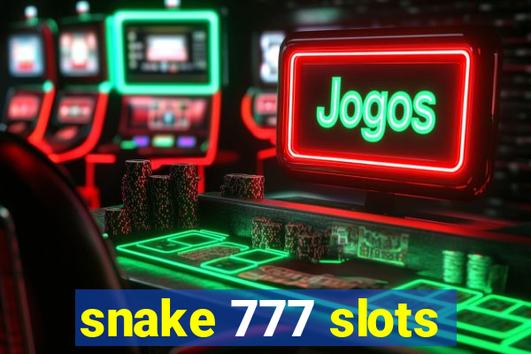 snake 777 slots