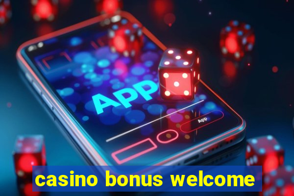 casino bonus welcome