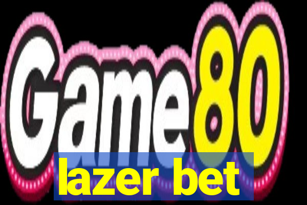 lazer bet