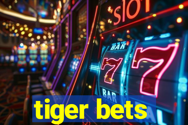 tiger bets