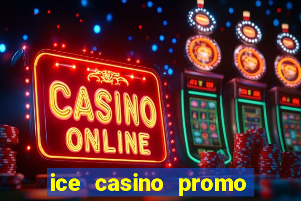 ice casino promo code no deposit