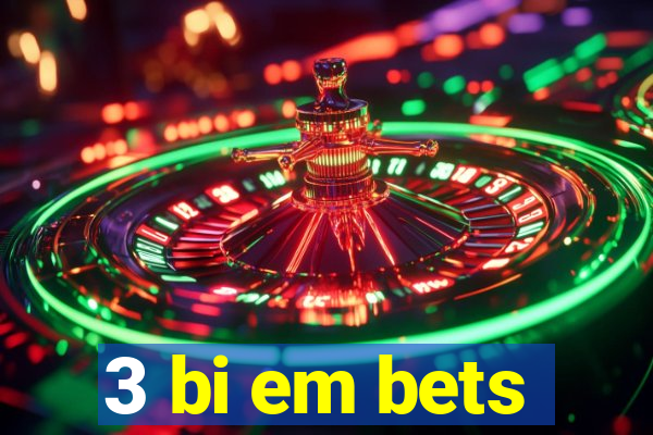 3 bi em bets