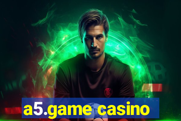 a5.game casino