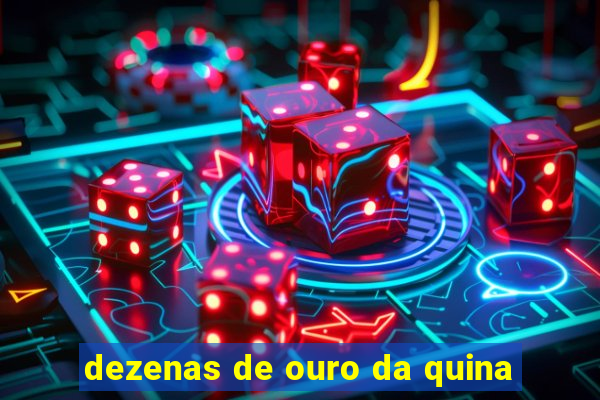 dezenas de ouro da quina