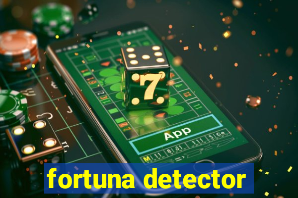 fortuna detector