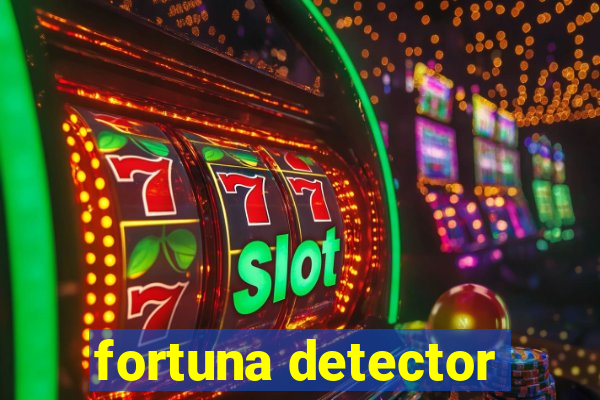 fortuna detector