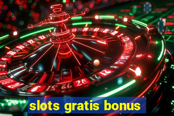 slots gratis bonus