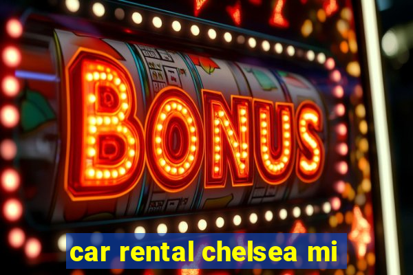 car rental chelsea mi