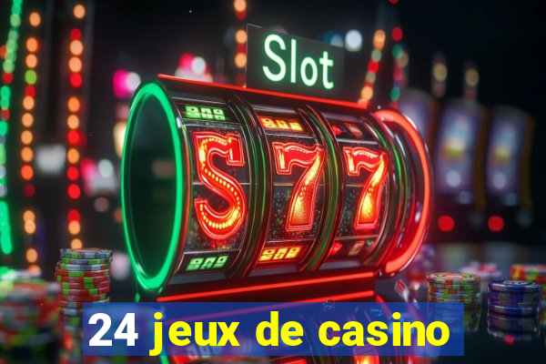 24 jeux de casino