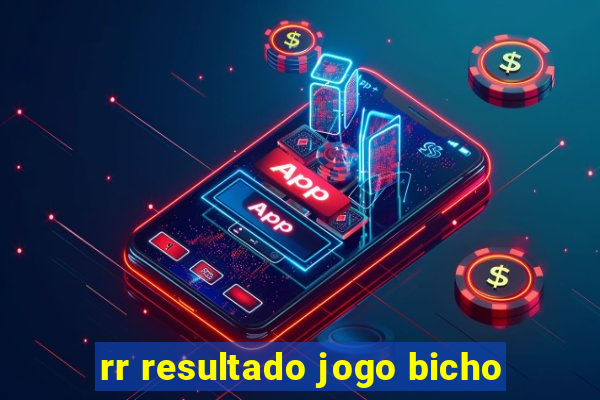 rr resultado jogo bicho