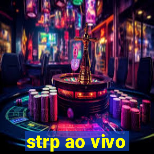 strp ao vivo