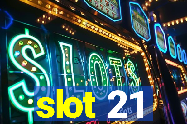 slot 21