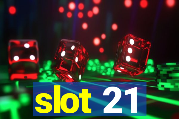 slot 21