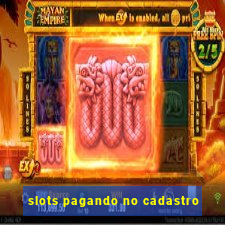 slots pagando no cadastro