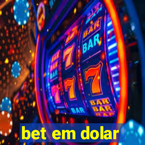 bet em dolar