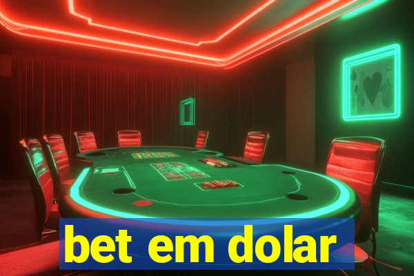 bet em dolar