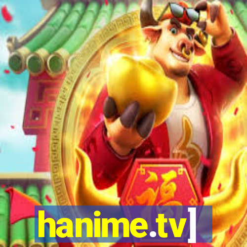 hanime.tv]