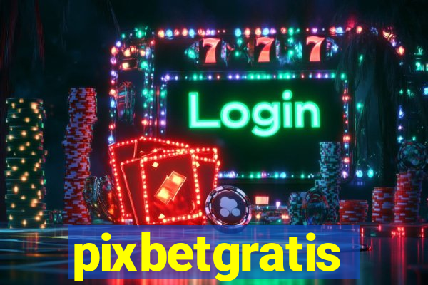 pixbetgratis