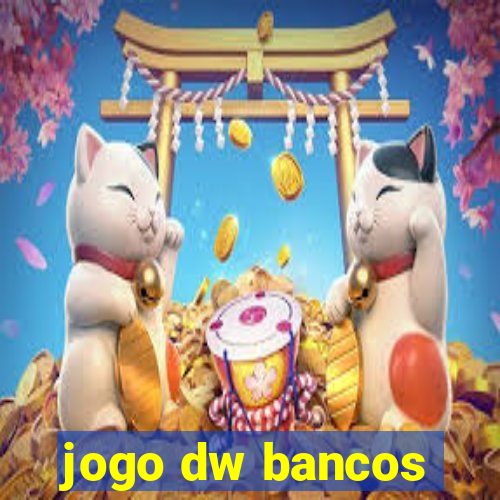 jogo dw bancos