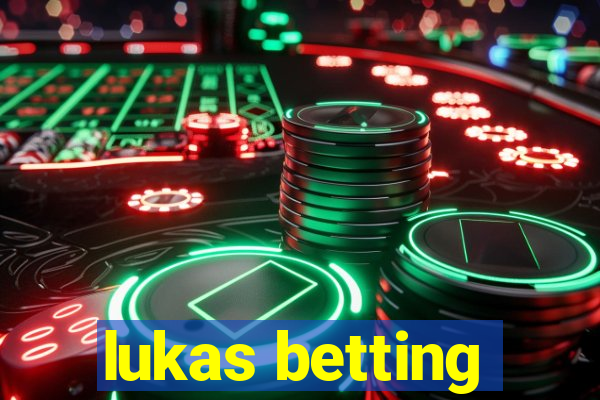 lukas betting