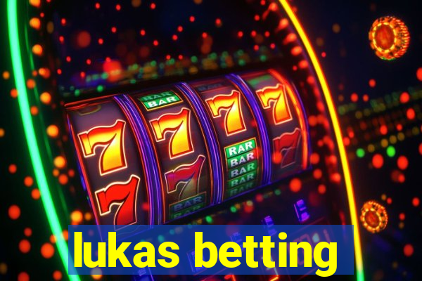 lukas betting