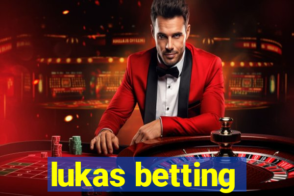 lukas betting