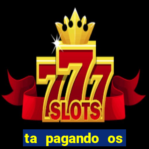 ta pagando os melhores slots