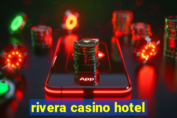 rivera casino hotel