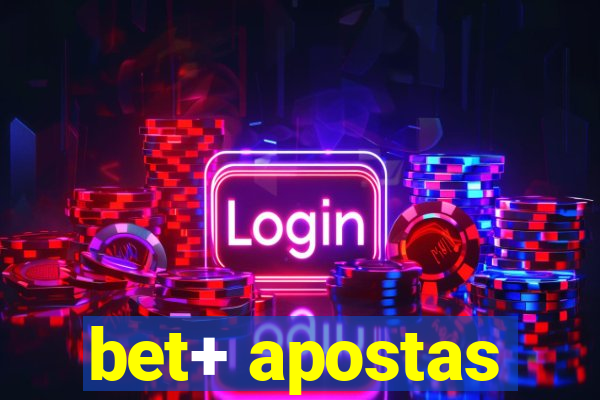 bet+ apostas