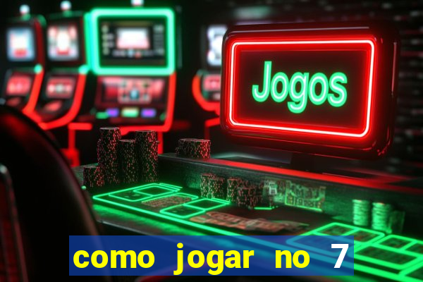 como jogar no 7 games bet