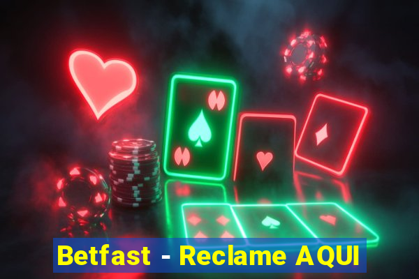 Betfast - Reclame AQUI