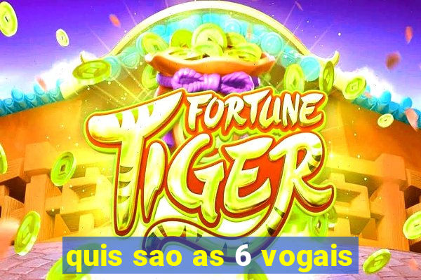 quis sao as 6 vogais