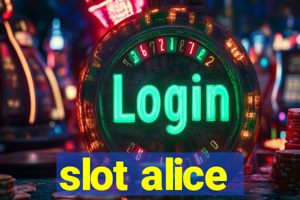 slot alice