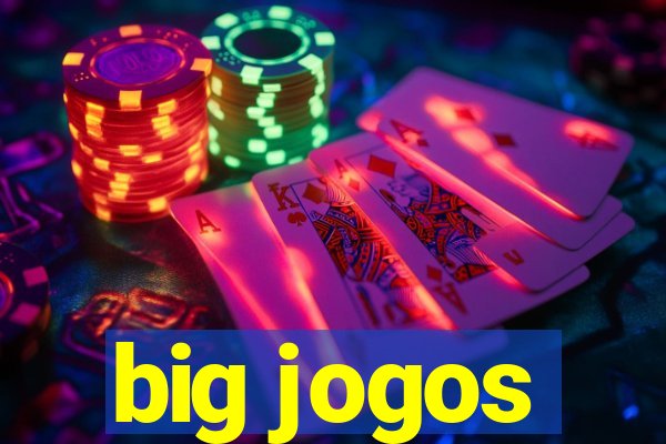 big jogos