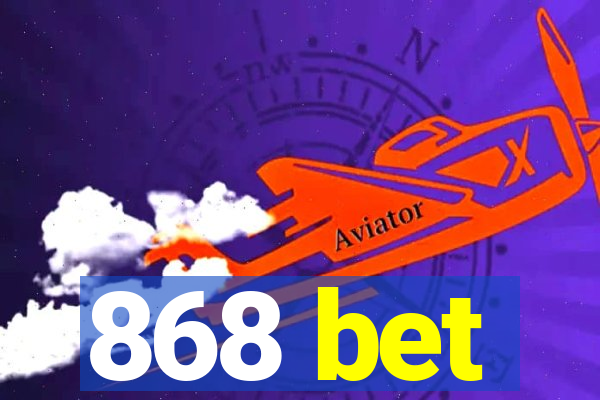 868 bet