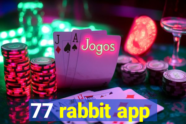 77 rabbit app