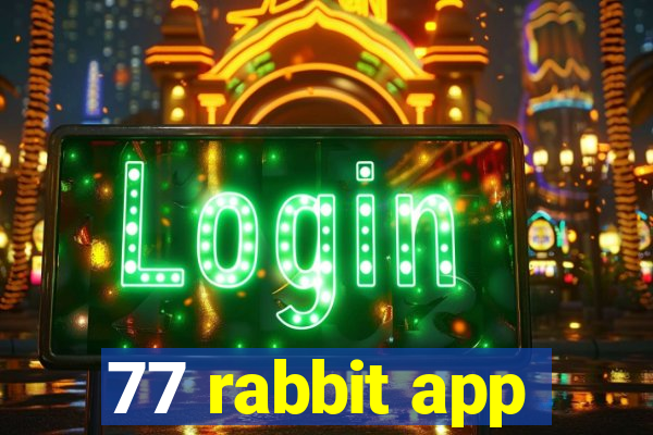 77 rabbit app