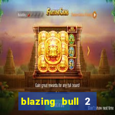 blazing bull 2 mini-max slot free play