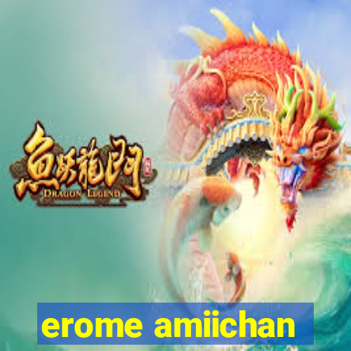 erome amiichan