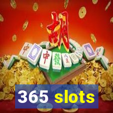 365 slots