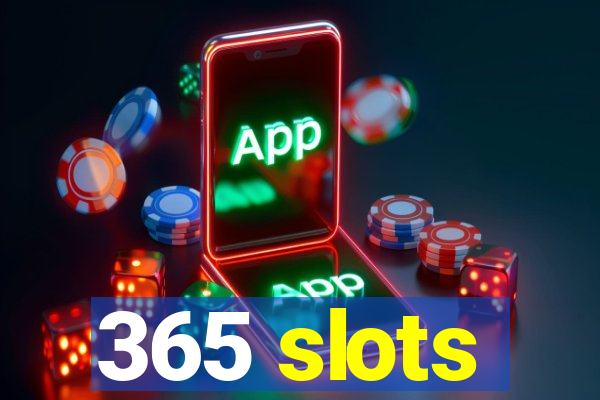 365 slots