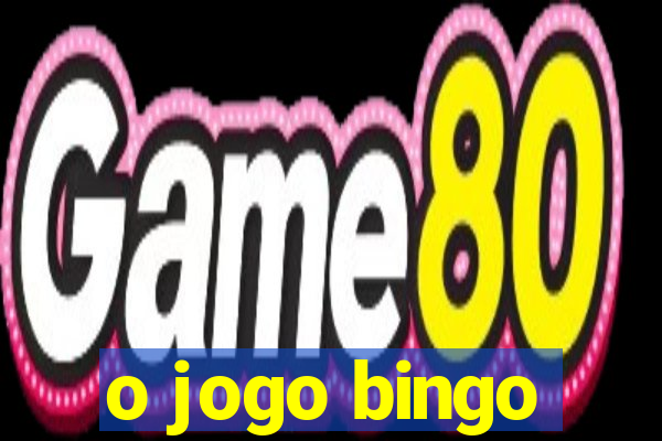 o jogo bingo