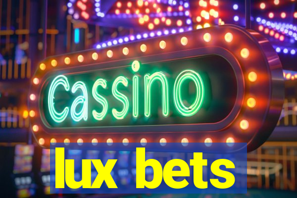 lux bets