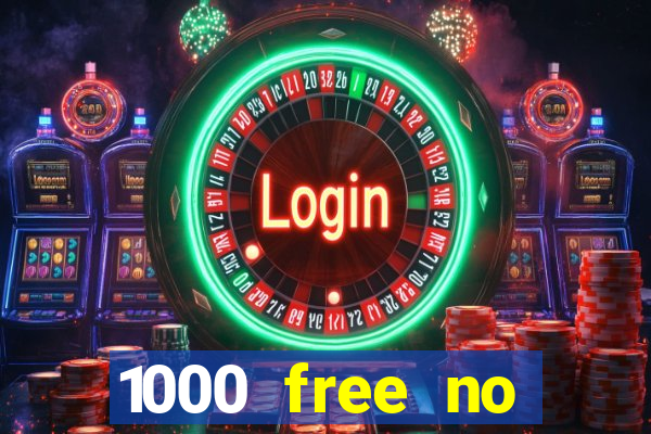 1000 free no deposit casino