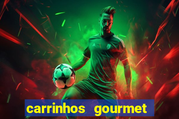 carrinhos gourmet para festas