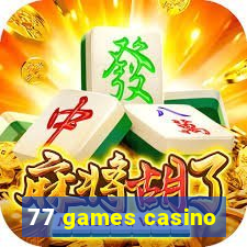 77 games casino